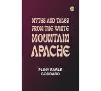 Myths and Tales from the White Mountain Apache