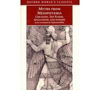 Myths from Mesopotamia: Creation, the Flood, Gilgamesh, and Others