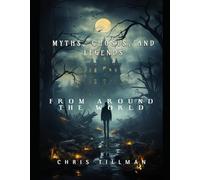 Myths, Ghosts, & Legends: From Around The World
