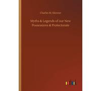 Myths & Legends Of Our New Possessions & Protectorate