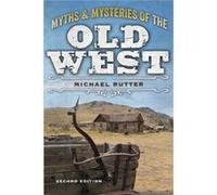 Myths and Mysteries of the Old West