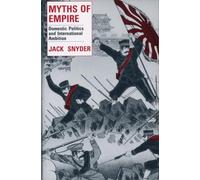 Myths of Empire: Domestic Politics and International Ambition