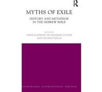 Myths Of Exile: History And Metaphor In The Hebrew Bible (Copenhagen International Seminar) (Hardcover) Anne Katrine Copenhagen University Gudme, Hjelm Denmark , Denmark Ingrid Copenhagen University (