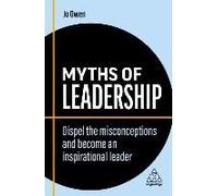 Myths of Leadership: Dispel the Misconceptions and Become an Inspirational Leader