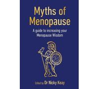 Myths of Menopause: A Guide to Increasing Your Menopause Wisdom