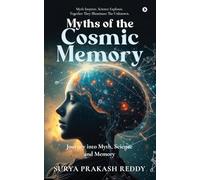 Myths of the Cosmic Memory: Journey into Myth, Science and Memory