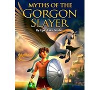 Myths of the Gorgon Slayer: The Fearless Quest of the Demi-God Warrior