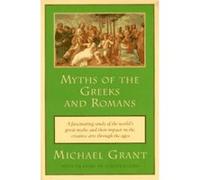 Myths of the Greeks and Romans Michael Grant (Auteur)