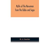 Myths Of The Norsemen From The Eddas And Sagas