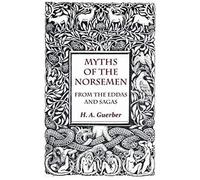 Myths Of The Norsemen - From The Eddas And Sagas
