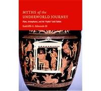 Myths of the Underworld Journey in Plato, Aristophanes, and the "Orphic" Gold Tablets Radcliffe G. Edmonds (Auteur)
