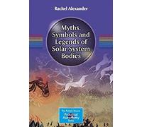 Myths, Symbols And Legends Of Solar System Bodies