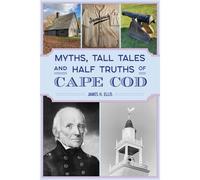 Myths, Tall Tales And Half Truths Of Cape Cod
