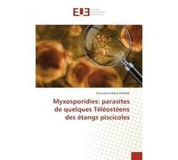 Myxosporidies: parasites de quelques Teleosteens des etangs piscicoles - Chanceline Kengne - Universitaires Europeennes - broché - Guide