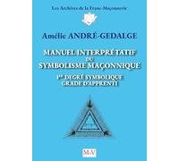 Manuel Interprétatif Du Symbolisme Maçonnique, 1er Degré Symbolique, Grade D'apprenti