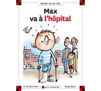 N°10 Max va à l'hôpital - Dominique de Saint Mars - Calligram - cartonné - Document jeunesse