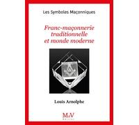 N.102 Franc-maçonnerie traditionnelle et monde moderne - Louis Arnolphe - La Maison De Vie - broché - Essai
