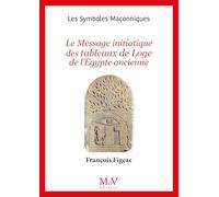 Le Message Initiatique Des Tableaux De Loge De L'égypte Ancienne