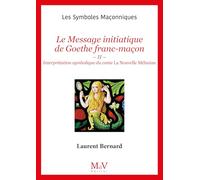 N.108 Le Message initiatique de Goethe franc-maçon: II - Interprétation symbolique du conte La nouvelle Mélusine