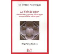 N.109 La Voie du cœur: Pourquoi et comment développer une sensibilité initiatique ?