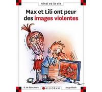 N°109 Max et Lili ont peur des images violentes Dominique de Saint Mars (Auteur), SERGE BLOCH (Illustration)