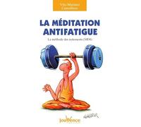 n°109 Méditation anti-fatigue: la méthode des isolements (MDI)