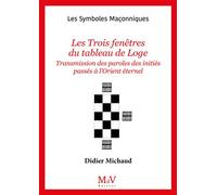 N.11 Les Trois fenêtres du Tableau de Loge Les paroles des initiés passés à l'Orient éternel - Didier Michaud - La Maison De Vie - broché - Livre