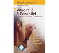 n°11 Vivre relié à l'essentiel: Le XXIe siecle sera spirituel... ou ne sera pas !
