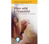 n°11 Vivre relié à l'essentiel: Le XXIe siecle sera spirituel... ou ne sera pas !