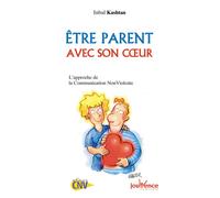 N°122 Etre parent avec son coeur L'approche de la communication non violente - Inbal Kashtan - Jouvence - broché - Guide