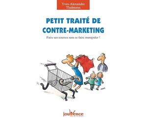 n°163 Petit traité de contre-marketing: Faire ses courses sans se faire manipuler !