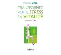 n°2 Transformez votre stress en vitalité: la voie du tao