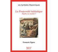 N.23 La Fraternité initiatique Mythe ou réalité ? - François Figeac - La Maison De Vie - broché - Essai