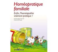 n°246 Homéopratique familiale: Enfin, l'homéopathie vraiment pratique !