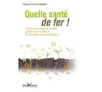 n°249 Quelle santé de fer: santé, jeunesse et vitalité grâce aux minéraux et oligoéléments colloidaux