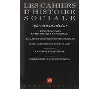 n° 25 - Onu : avis de décès ? Les Nations Unies entre mystique et puissance, légalité et...: Les Cahiers d'histoire sociale