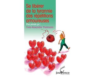 n°25 Se libérer de la tyrannie des répétitions amoureuses: Plus jamais ça !