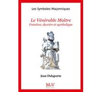 N.33 Le Vénérable Maître Fonctions, Devoirs et symbolique - Jean Delaporte - La Maison De Vie - broché - Essai