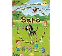 n. 4 - Sara e il Misterioso Coniglio Pasquale: Vinci le tue paure con Sara - la cagnolina coraggiosa