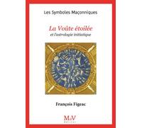 N.45 La Voûte étoilée et l'astrologie initiatique - François Figeac - La Maison De Vie - broché - Essai