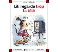 N°46 Lili regarde trop la télé Dominique de Saint Mars (Auteur), SERGE BLOCH (Illustration)