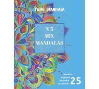 N°5 Mix Mandalas: 25 Mandalas originaux à peindre ou colorier