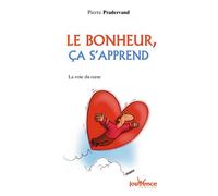 N°57 Le bonheur, ça s'apprend La voie du coeur - Pierre Pradervand - Jouvence - broché - Guide