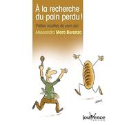 n°60 A la recherche du pain perdu !: Petites recettes de pain sec