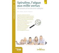 n°66 La spiruline, algue aux mille vertus: 10 raisons d'en devenir adepte