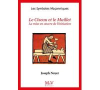 N.66 Le Ciseau et le Maillet Mise en œuvre de l'initiation - Joseph Noyer - La Maison De Vie - broché - Essai