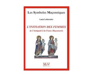 N.70 L'initiation Des Femmes, De L'antiquité À La Franc-Maçonnerie