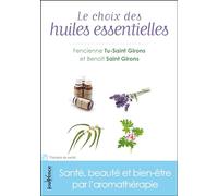 n)74 Le choix des huiles essentielles: Santé, beauté et bien-être par l'aromathérapie