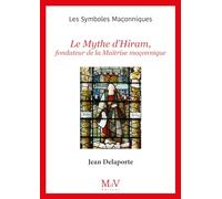 Le Mythe D'hiram, Fondateur De La Maîtrise Maçonnique
