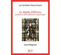 N.77 Le mythe d'Hiram, fondateur de la Maîtrise maçonnique - Jean Delaporte - La Maison De Vie - broché - Guide